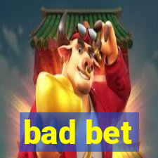 bad bet