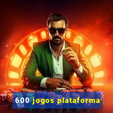 600 jogos plataforma