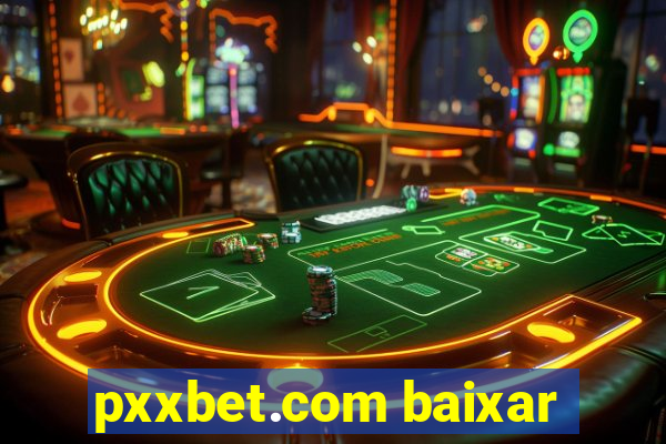 pxxbet.com baixar