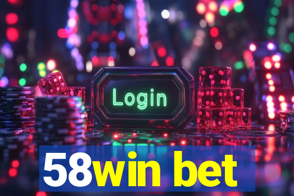 58win bet