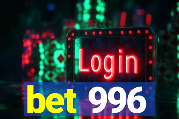 bet 996