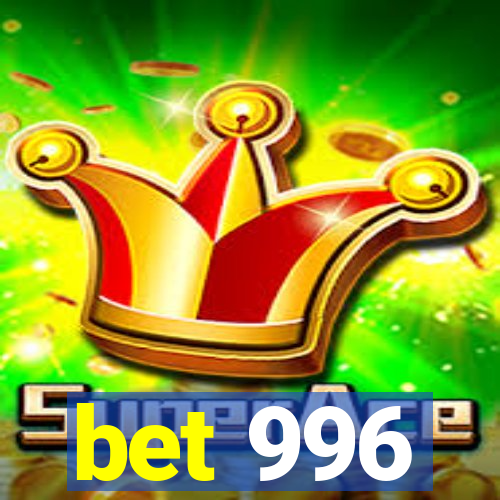 bet 996