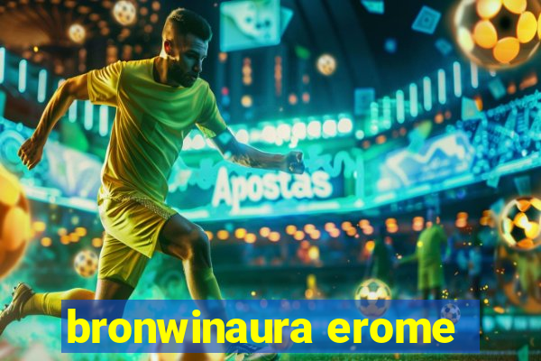 bronwinaura erome