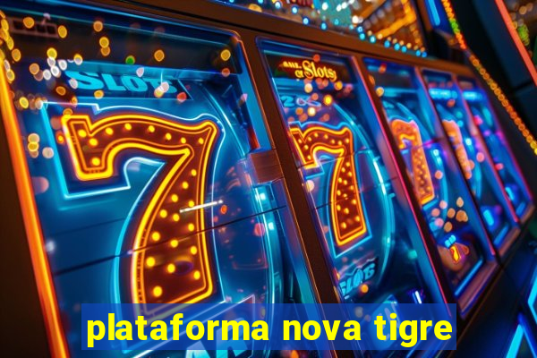 plataforma nova tigre