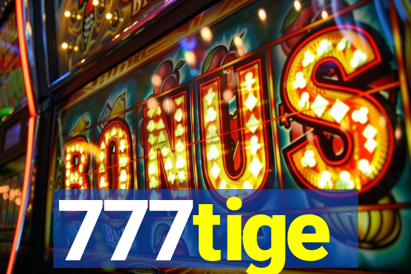 777tige