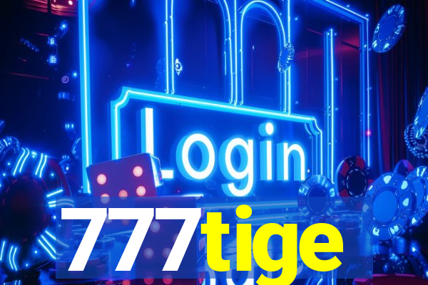 777tige