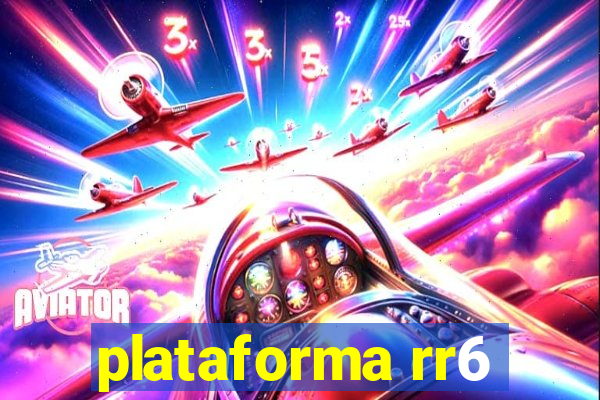 plataforma rr6