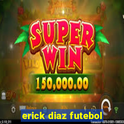 erick diaz futebol