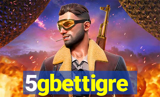 5gbettigre