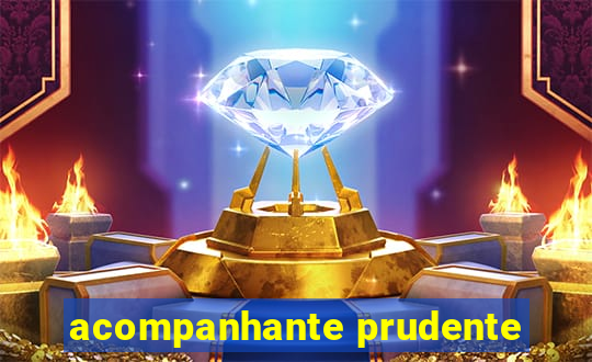 acompanhante prudente