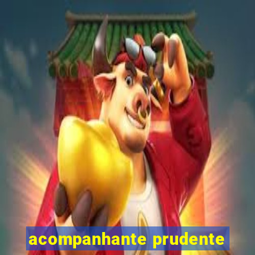 acompanhante prudente