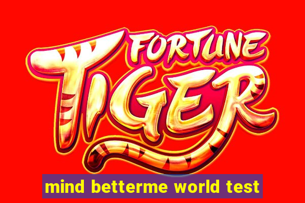 mind betterme world test