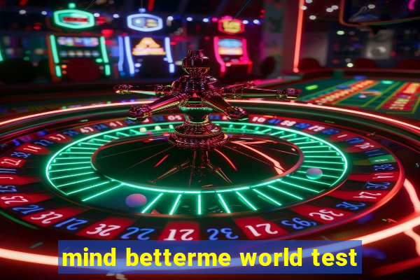 mind betterme world test