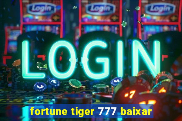 fortune tiger 777 baixar