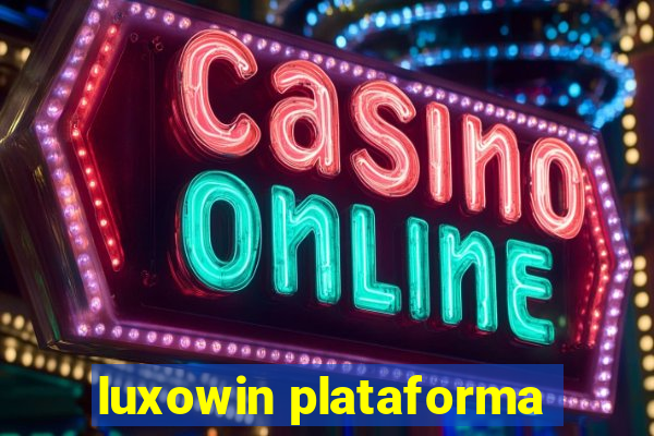 luxowin plataforma