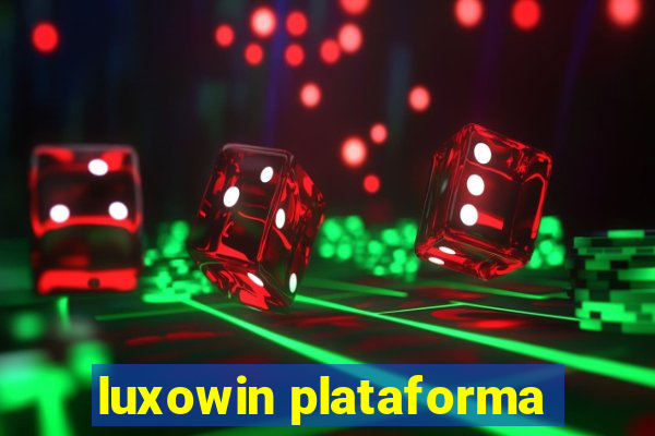 luxowin plataforma