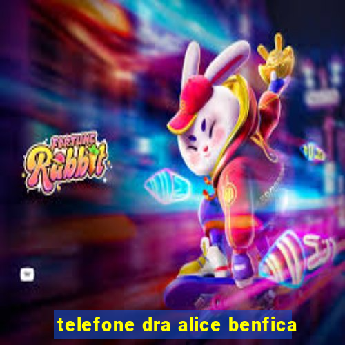 telefone dra alice benfica