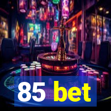 85 bet