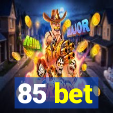 85 bet