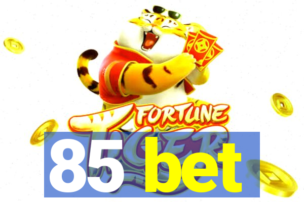 85 bet