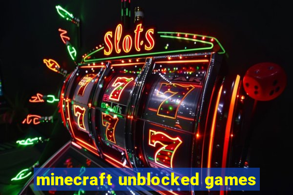 minecraft unblocked games