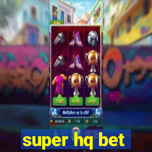 super hq bet