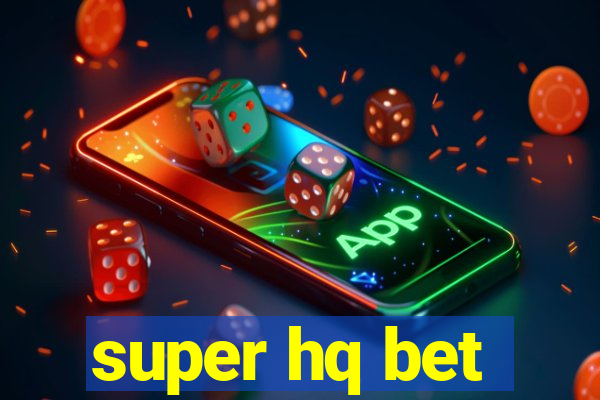 super hq bet