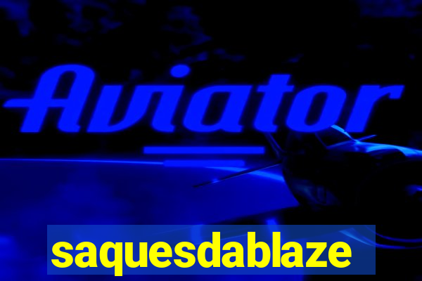 saquesdablaze