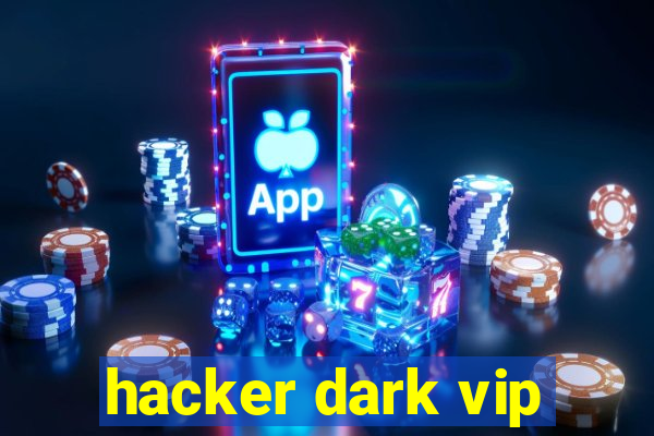 hacker dark vip