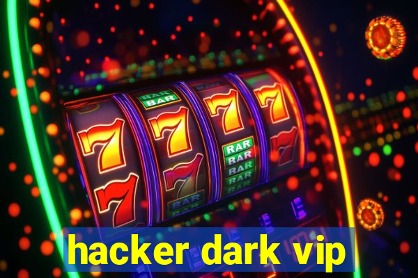 hacker dark vip