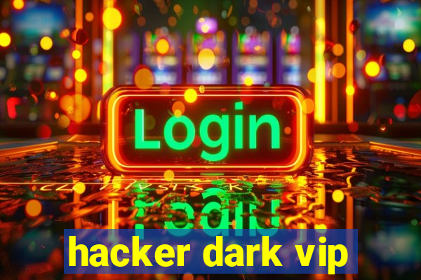 hacker dark vip