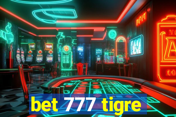 bet 777 tigre