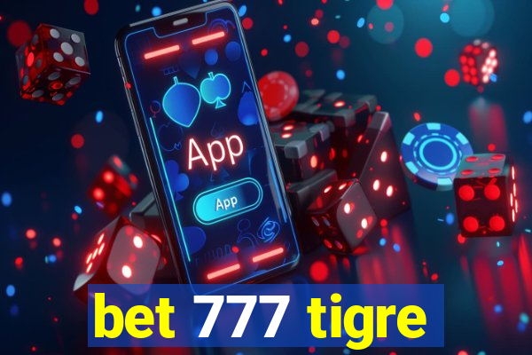 bet 777 tigre