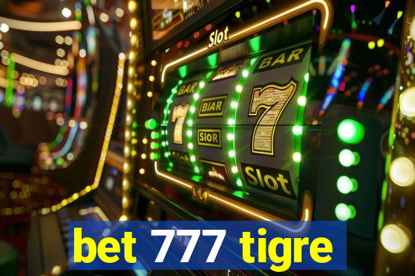 bet 777 tigre