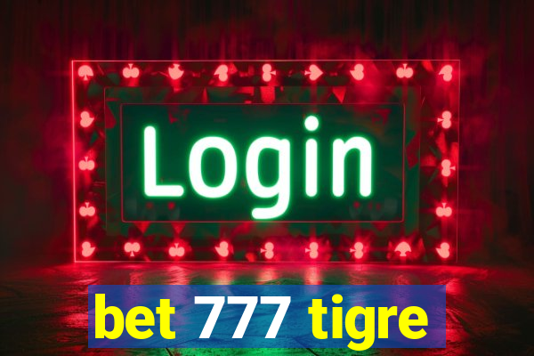 bet 777 tigre