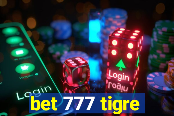 bet 777 tigre