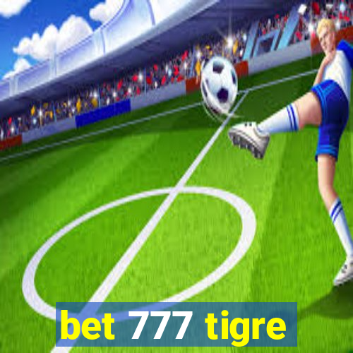 bet 777 tigre