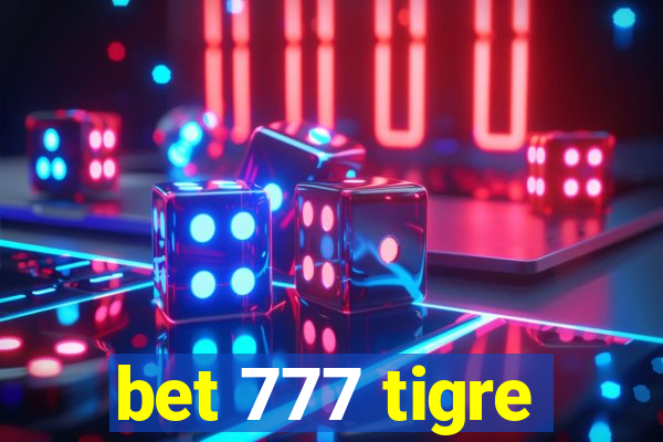 bet 777 tigre