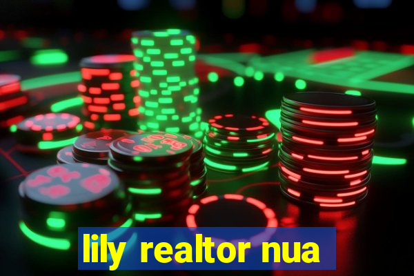 lily realtor nua