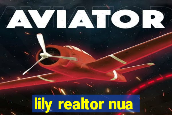 lily realtor nua