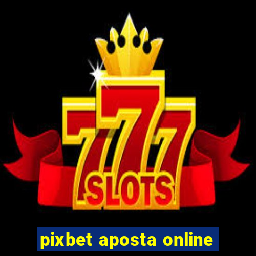 pixbet aposta online