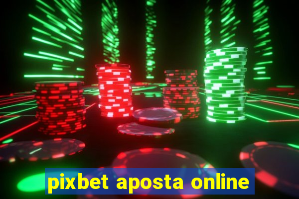 pixbet aposta online