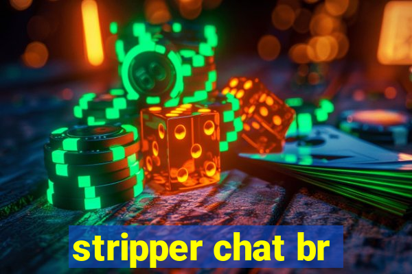 stripper chat br