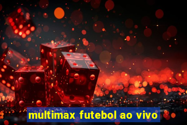 multimax futebol ao vivo