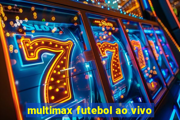 multimax futebol ao vivo