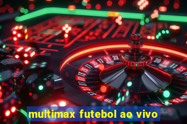 multimax futebol ao vivo