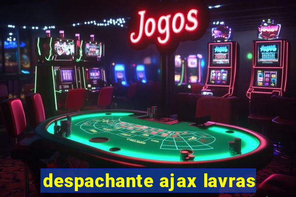 despachante ajax lavras