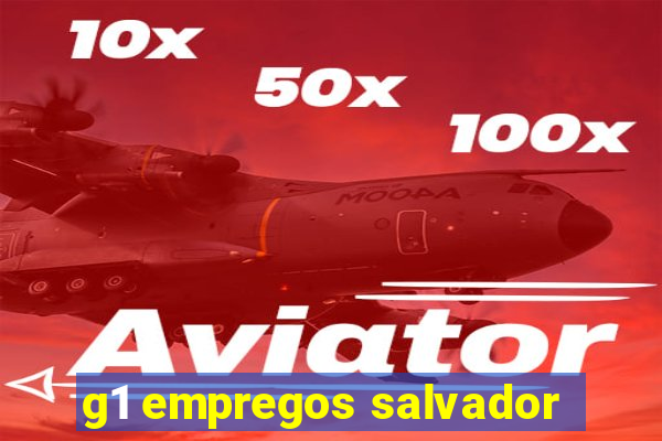 g1 empregos salvador