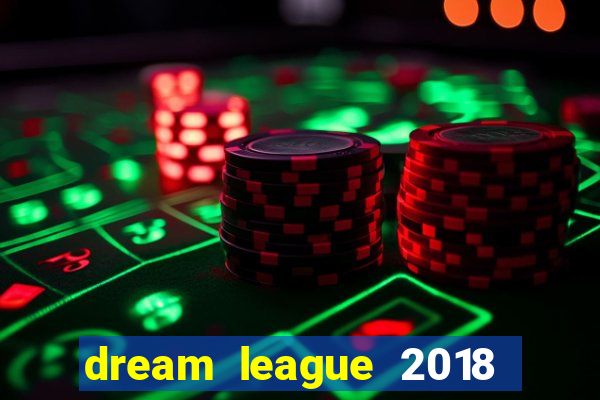 dream league 2018 dinheiro infinito