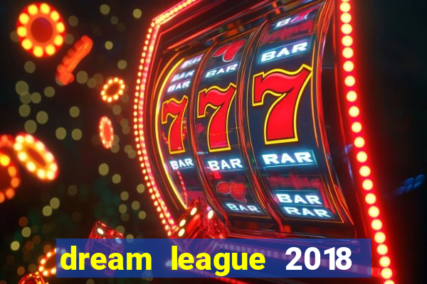 dream league 2018 dinheiro infinito